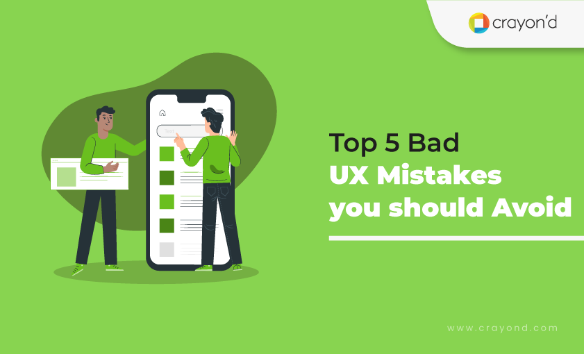 Top 5 Bad UX Mistakes that you should Avoid - Crayond Blog
